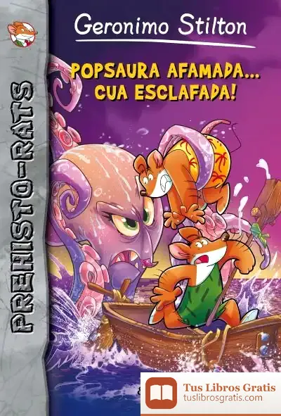 Descargar Geronimo Stilton. Prehisto-Rats 12 : Popsaura Afamada... Cua Esclafada! de Geronimo Stilton