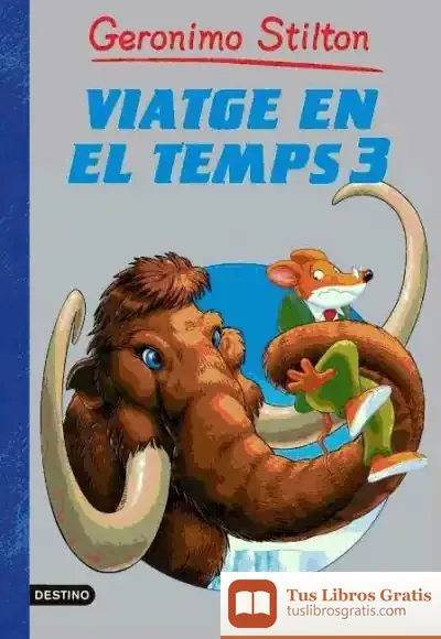 Descargar Viatge En El Temps 3 de Geronimo Stilton