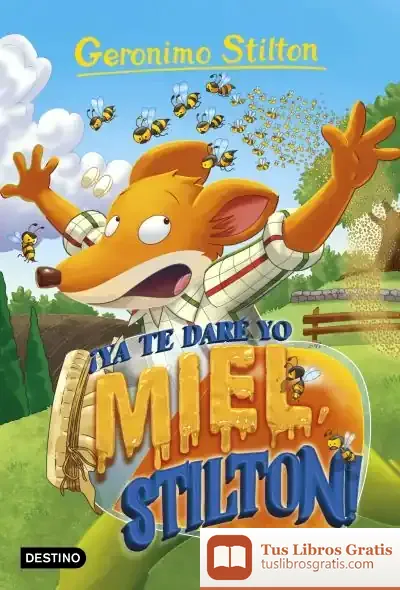 Descargar ¡Ya Te Daré Yo Miel, Stilton! de Geronimo Stilton