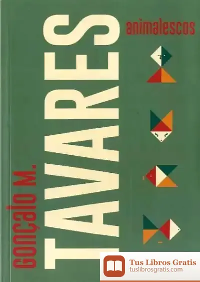 Descargar Animalescos de Gonçalo M. Tavares