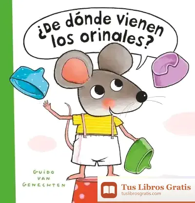Descargar ¿De Dónde Vienen Los Orinales? de Guido Van Genechten