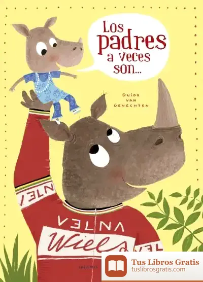 Descargar Los Padres A Veces Son de Guido Van Genechten