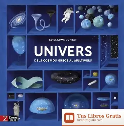 Descargar Univers: Dels Cosmos Grecs Al Multivers
