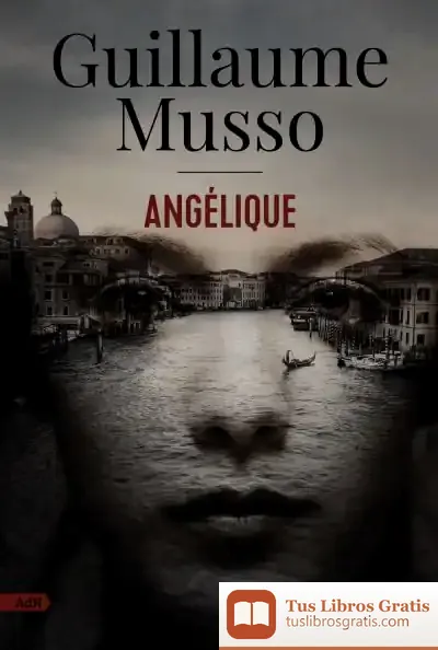 Descargar Angélique (Adn) de Guillaume Musso