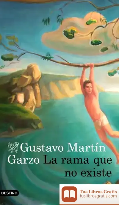 Descargar La Rama Que No Existe de Gustavo Martín Garzo