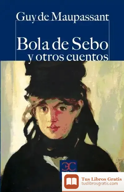 Descargar Bola De Sebo Y Otros Cuentos de Guy de Maupassant