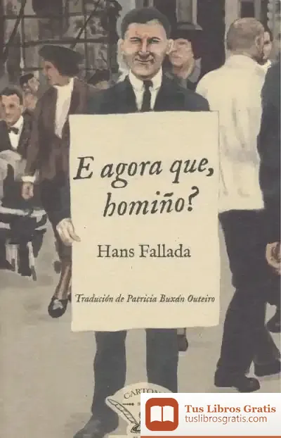 Descargar E Agora Que, Homiño? de Hans Fallada