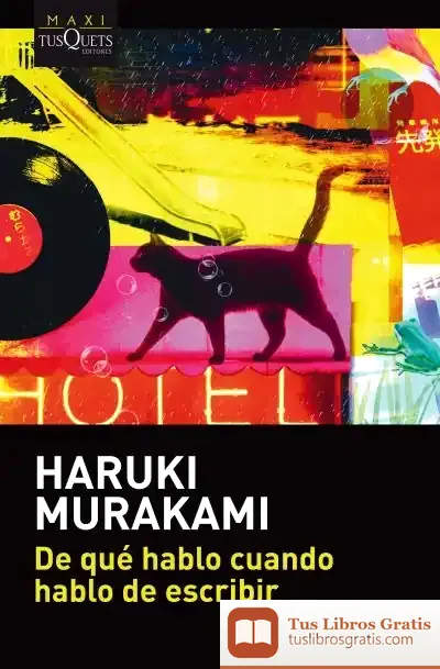 Descargar De Qué Hablo Cuando Hablo De Escribir de Haruki Murakami