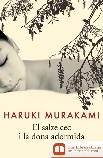 Descargar El Salze Cec I La Dona Adormida de Haruki Murakami