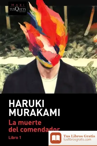 Descargar La Muerte Del Comendador (Libro 1) de Haruki Murakami