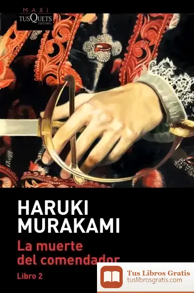 Descargar La Muerte Del Comendador (Libro 2) de Haruki Murakami