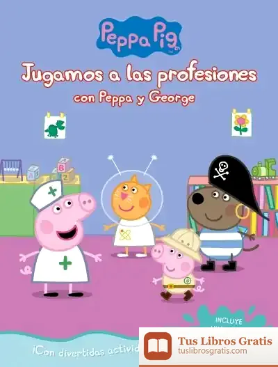 Descargar Jugando A Ser Mayor Con Peppa Y George (Peppa Pig. Actividades)