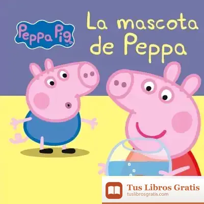 Descargar La Mascota De Peppa (Peppa Pig Núm. 13) de Hasbro