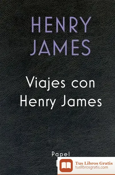 Descargar Viajes Con Henry James de Henry James