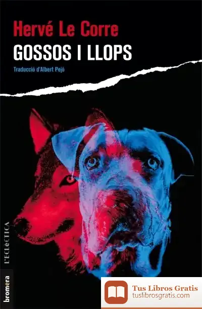 Descargar Gossos I Llops de Hervé Le Corre