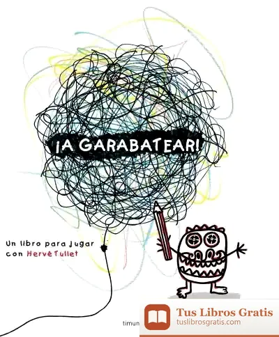 Descargar ¡A Garabatear! de Hervé Tullet