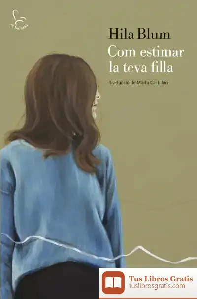 Descargar Com Estimar La Teva Filla de Hila Blum