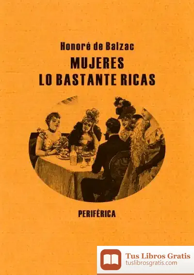 Descargar Mujeres Lo Bastante Ricas de Honoré de Balzac