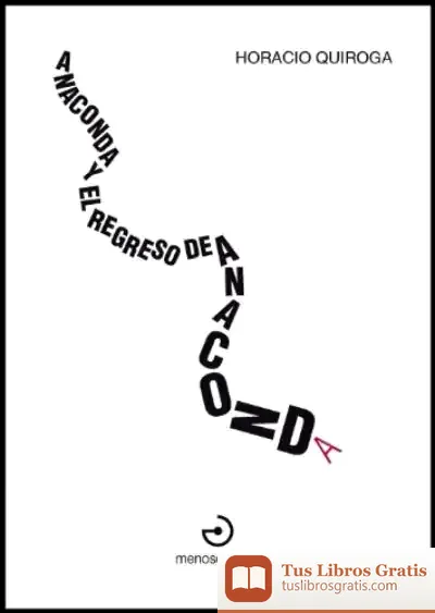 Descargar Anaconda Y El Regreso De Anaconda de Horacio Quiroga