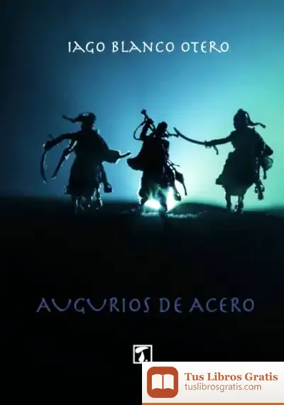 Descargar Augurios De Acero de Iago Blanco Otero