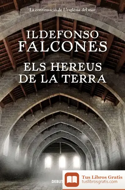 Descargar Els Hereus De La Terra de Ildefonso Falcones