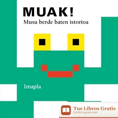 Descargar Muak! Musu Berce Baten Istorioa de Imma Pla