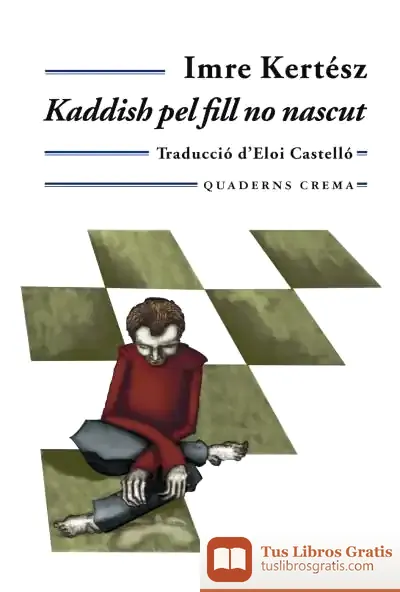 Descargar Kaddish Pel Fill No Nascut de Imre Kertész
