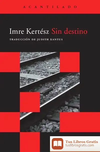 Descargar Sin Destino de Imre Kertész