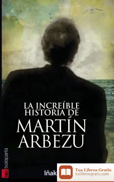 Descargar La Increíble Historia De Martín Arbezu