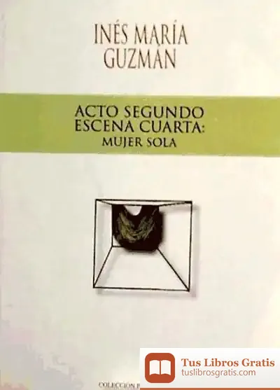 Descargar Acto Segundo:Escena Cuarta de Inés María Guzmán Ortega