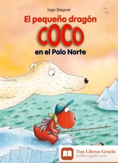 Descargar El Pequeño Dragón Coco En El Polo Norte de Ingo Siegner