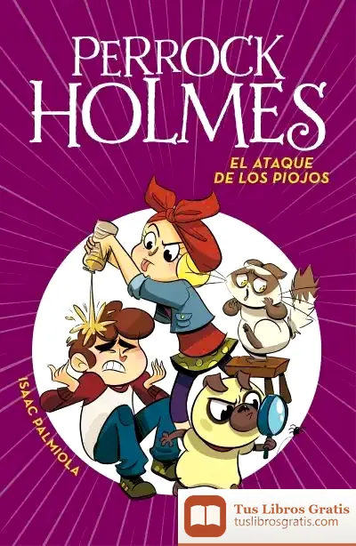 Descargar El Ataque De Los Piojos (Serie Perrock Holmes 11) de Isaac Palmiola