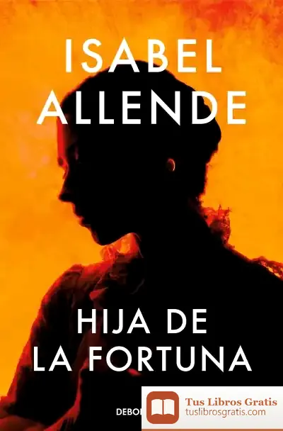 Descargar Hija De La Fortuna de Isabel Allende