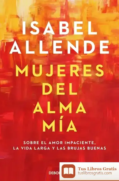 Descargar Mujeres Del Alma Mía de Isabel Allende