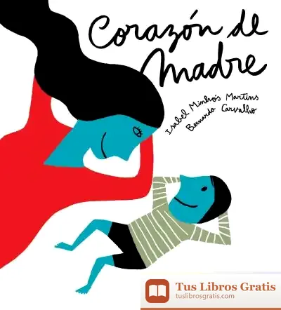 Descargar Corazón De Madre de Isabel Fernandes Minhós Martins