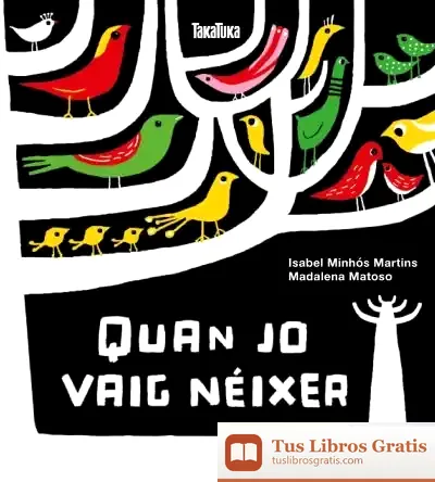 Descargar Quan Jo Vaig Néixea de Isabel Fernandes Minhós Martins