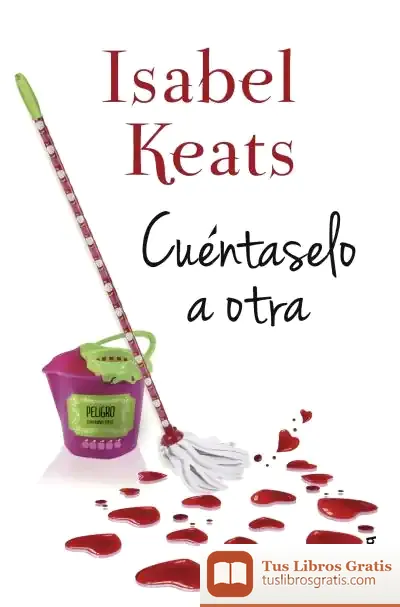 Descargar Cuéntaselo A Otra de Isabel Keats
