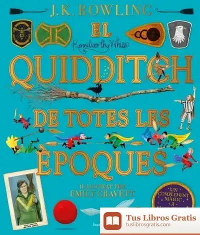 Descargar El Quidditch De Totes Les Èpoques (Il·Lustrat) de J. K. Rowling
