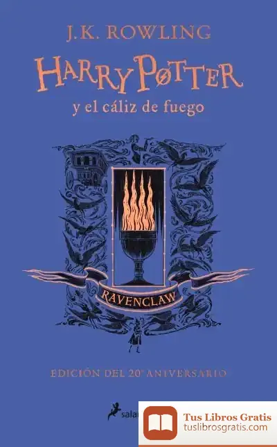 Descargar Harry Potter Y El Cáliz De Fuego (Edición Ravenclaw Del 20º Aniversario) (Harry Potter 4) de J. K. Rowling