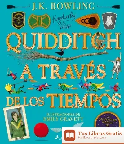 Descargar Quidditch A Través De Los Tiempos - Ilustrado de J. K. Rowling