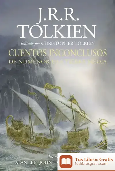 Descargar Cuentos Inconclusos Ilustrada Por A.Lee, J.Howe,T.Nasmith (Revisada) de J. R. R. Tolkien