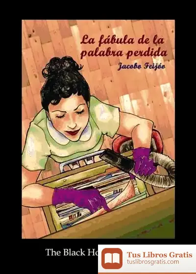 Descargar La Fábula De La Palabra Perdida de Jacobo Sánchez-feijóo