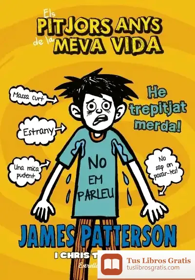 Descargar Els Pitjors Anys De La Meva Vida 7. He Trepitjat Merda de James Patterson