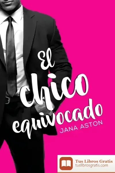 Descargar El Chico Equivocado de Jana Aston