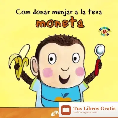 Descargar Com Donar Menjar La Teva Moneta de Jane Clarke
