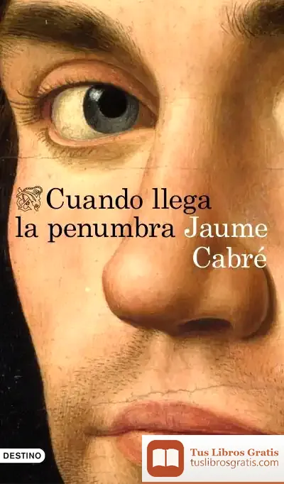 Descargar Cuando Llega La Penumbra de Jaume Cabré