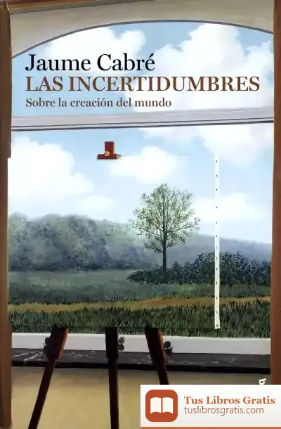 Descargar Las Incertidumbres de Jaume Cabré