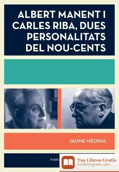 Descargar Albert Manent I Carles Riba, Dues Personalitats Del Nou-Cents de Jaume Medina Casanoves