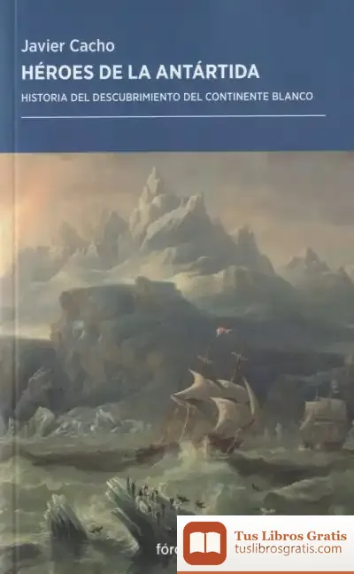 Descargar Héroes De La Antártida de Javier Cacho Gómez