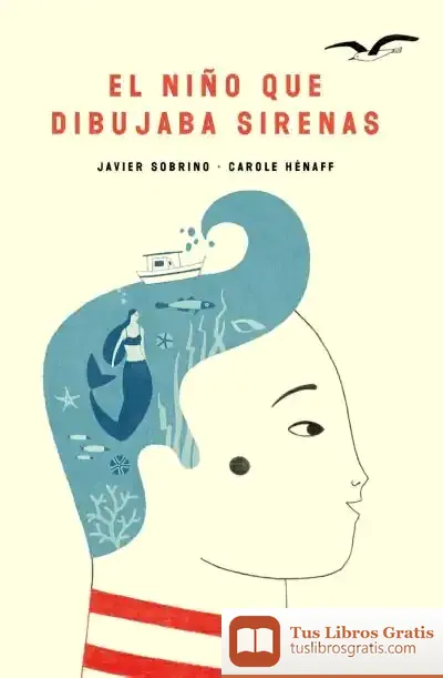 Descargar El Niño Que Dibujaba Sirenas de Javier García Sobrino
